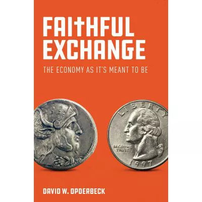 Faithful Exchange : The Economy as It's Meant to Be